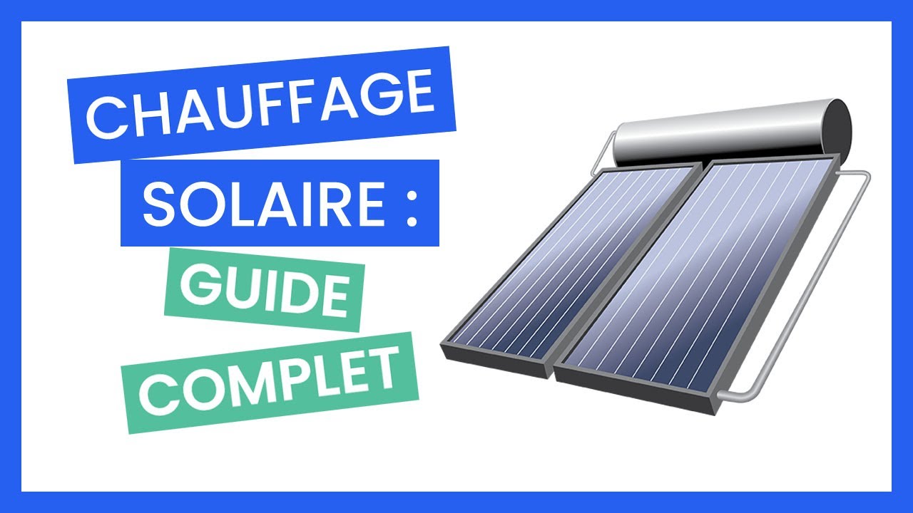 Guide complet pour l'installation et l'entretien d'un chauffe-eau solaire